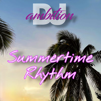 Summertime Rhythm by DJ Ambition