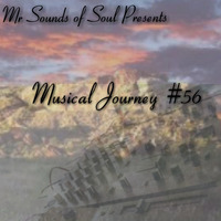 Mr Sounds of Soul presents Musical Journey #56_House Life by Mr Sounds of soul