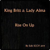 King Britt &amp; Lady Alma - Rise On Up (Re Edit SCCV 2019) by Silvio Cesar Condurú Viégas (SCCV)