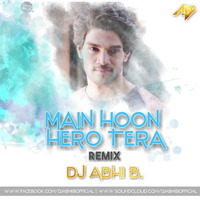 Main Hoon Hero Tera (Remix) - DJ Abhi B. by Abhi B