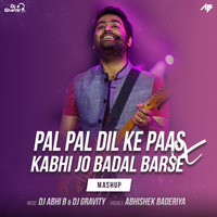 Pal Pal Dil Ke Paas X Kabhi Jo Badal Barse (Mashup) - DJ Abhi B &amp; DJ Gravity by Abhi B