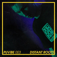 Distant Roots - PUVIBE Special 003 by Distant Roots