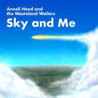 Anneli Heed and the Wasteland Wailers – Sky and Me by The Wasteland Wailers