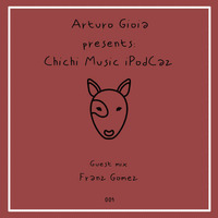 Franz Gomez - Chichi Music Podcast (Italy) by Franz Gomez