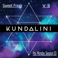 Sweet Freak vs Kundalini Psy Monday Session 03 by Ludmilla Grabowski