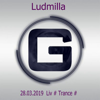 Ludmilla G 28.03.2019 Liv # Trance # by Ludmilla Grabowski