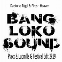 Dzeko Vs Riggi &amp; Piros - Heaven (Plaxx &amp; Ludmilla G Festival Edit 2k19) by Ludmilla Grabowski