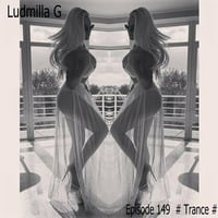 Episode 149  # Trance # by Ludmilla Grabowski