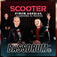 Scooter x Finch Asozial – Bassdrum (Ludmilla G Remix) by Ludmilla Grabowski