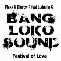 Plaxx &amp; Dimitry R feat Ludmilla G - Festival of Love by Ludmilla Grabowski