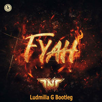 TNT-FYAH (Ludmilla G Bootleg) by Ludmilla Grabowski