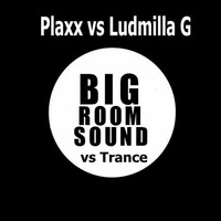 Bigroom Plaxx vs Trance Ludmilla G by Ludmilla Grabowski