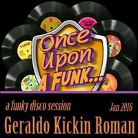 Geraldo.Kickin.Roman - Once Upon A Funk by Geraldo KICKIN Roman