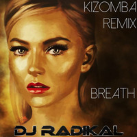 Breathe-Kizomba Remix-Dj Radikal by DJ RADIKAL KIZOMBA