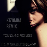 Young and reckless-Kizomba Remix-Dj Radikal by DJ RADIKAL KIZOMBA