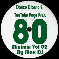 Max DJ - 80's Minimix Vol 02. by Max DJ