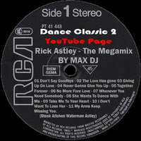 Rick Astley - The Megamix By Max DJ. by Max DJ