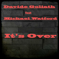 Davide Goliath Feat Michael Watford - It's Over Remix by Davide Inserra
