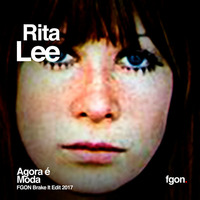 Rita Lee - Agora é Moda (FGON Brake It Edit 2017) by FGON