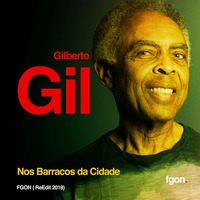 Gilberto Gil - Nos Barracos da Cidade (FGON ReEdit 2018) by FGON