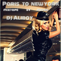 PARIS TO NEW YORK mixtape by Mehdi AKA Dj Aliboy by Mehdi aka dj Aliboy