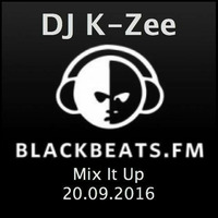 BlackBeats.FM pres. Mix It Up by DJ K-Zee 20.09.2016 by DJ K-Zee