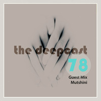 the deepcast #78 Guest Mix Mutshini by thedeepcast