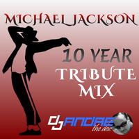 Michael Jackson 10 year Tribute Mix by DJ Andre the Doc