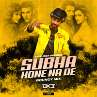 Subha Hone Na De (Bouncy) Remix DJ Dx3 by DJ DX3