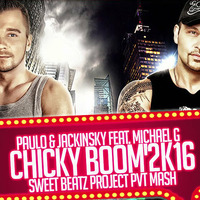Paulo &amp; Jackinsky feat. Michael G - Chicky Boom'2k16 (Sweet Beatz PVT Mashup) by Sweet Beatz