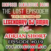 DJ AMAR VS ADRIAN SHORT - LOST EPISODE #019 - Konfused Konfliction Radio by Legendary DJ Amar