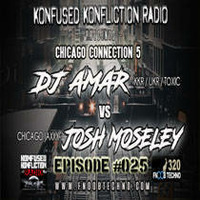 Legendary DJ Amar Vs Josh Moseley - Episode #25 - Konfused Konfliction Radio by Legendary DJ Amar