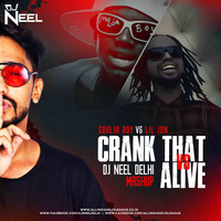Soulja Boy vs Lil Jon - Crank That Vs Alive ( Dj Neel Delhi Mashup ) by Dj Neel Delhi
