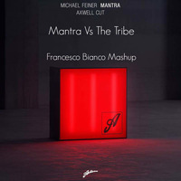 Mantra VS The Tribe (Francesco Bianco mashup) by Francesco Bianco