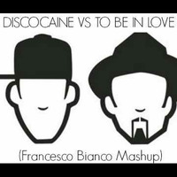 Discocaine Vs To be in love (Francesco Bianco Mashup) by Francesco Bianco