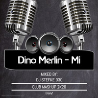 Dino Merlin - Mi (DJ Stefke Club Mashup 2k20) by DJ Stefke 030