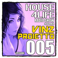 VINZ PROIETTO RadioShow - HOUSe4LIFE 005 by Vinz Proietto