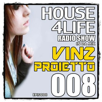 VINZ PROIETTO RadioShow - HOUSe4LIFE 008 by Vinz Proietto