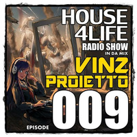 VINZ PROIETTO RadioShow - HOUSe4LIFE 009 by Vinz Proietto