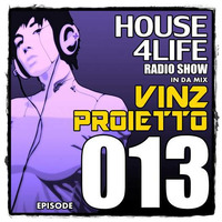 VINZ PROIETTO RadioShow - HOUSe4LIFE 013 by Vinz Proietto