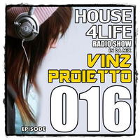 VINZ PROIETTO RadioShow - HOUSe4LIFE 016 by Vinz Proietto