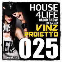 VINZ PROIETTO RadioShow - HOUSe4LIFE 025 by Vinz Proietto