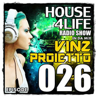 VINZ PROIETTO RadioShow - HOUSe4LIFE 026 by Vinz Proietto