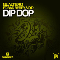 GUALTIERO ft. Bad Berry & Did - Dip Dop by Bad Berry