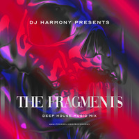 The Fragments - Mixed by DJ Harmony by Deejay Harmony