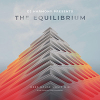 The Equilibrium - Mixed by DJ Harmony by Deejay Harmony