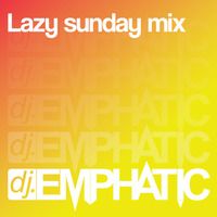 DJ Emphatic - Lazy Sunday Mix 2016-06-26 by DJ Emphatic