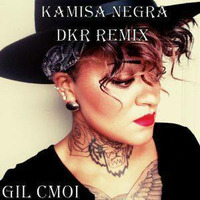 Kamisa Negra - DKR Remix (Gil Cmoi) by Gil Cmoi