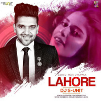 Lahore (Guru Randhawa) - Dj S-unit Remix by Dj S-unit