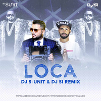Loca (Yo Yo Honey Singh) - Dj S-unit &amp; Dj SI Remix by Dj S-unit